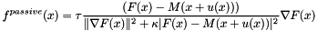 \[ f^{passive}(x)=\tau\frac{(F(x)-M(x+u(x)))}{\|\nabla F(x)\|^2 + \kappa|F(x)-M(x+u(x))|^2}\nabla F(x) \]