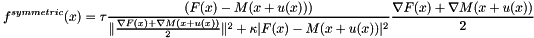 \[ f^{symmetric}(x)=\tau\frac{(F(x)-M(x+u(x)))}{\|\frac{\nabla F(x) + \nabla M(x+u(x))}{2}\|^2 + \kappa|F(x)-M(x+u(x))|^2}\frac{\nabla F(x) + \nabla M(x+u(x))}{2} \]