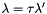 $\lambda=\tau\lambda'$