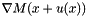 $\nabla M(x+u(x))$