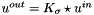 $u^{out}=K_{\sigma}\star u^{in}$