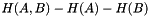 $ H(A,B)-H(A)-H(B) $