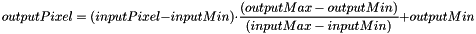 \[ outputPixel = ( inputPixel - inputMin) \cdot \frac{(outputMax - outputMin )}{(inputMax - inputMin)} + outputMin \]