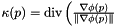 $ \kappa( p ) = \text{div} \left( \frac{ \nabla \phi( p ) }{ \left\| \nabla \phi(p) \right\| } $