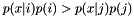$p(x|i) p(i) > p(x|j) p(j)$