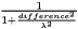 $ \frac{1}{1+ \frac{ difference^2 }{ \lambda^2 } }$