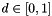 $ d \in [0,1] $