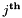 $j^{\mathbf{th}}$