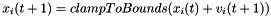 \[x_i(t+1) = clampToBounds(x_i(t) + v_i(t+1))\]