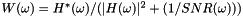 $W(\omega) = H^*(\omega) / (|H(\omega)|^2 + (1 / SNR(\omega)))$