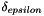 $ \delta_{epsilon} $
