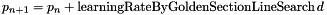 \[ p_{n+1} = p_n + \mbox{learningRateByGoldenSectionLineSearch} \, d \]