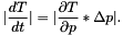 \[ |\frac{dT}{dt}| = |\frac{\partial T}{\partial p} * \Delta p |. \]