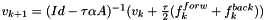 $ v_{k+1} = (Id - \tau\alpha A)^{-1} (v_k + \frac{\tau}{2}(f_k^{forw} + f_k^{back}))$