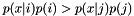 $p(x|i) p(i) > p(x|j) p(j)$