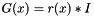 $ G(x) = r(x)*I $