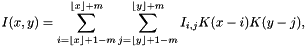 \[ I(x,y) = \sum_{i = \lfloor x \rfloor + 1 - m}^{\lfloor x \rfloor + m} \sum_{j = \lfloor y \rfloor + 1 - m}^{\lfloor y \rfloor + m} I_{i,j} K(x-i) K(y-j), \]