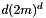 $ d (2m)^d $