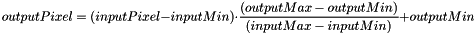 \[ outputPixel = ( inputPixel - inputMin) \cdot \frac{(outputMax - outputMin )}{(inputMax - inputMin)} + outputMin \]