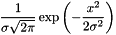 \[ \frac{ 1 }{ \sigma \sqrt{ 2 \pi } } \exp{ \left( - \frac{x^2}{ 2 \sigma^2 } \right) } \]