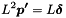 \[ L^2 \boldsymbol{p'} = L \boldsymbol{ \delta } \]