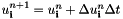 $u_{\mathbf{i}}^{n+1}=u^n_{\mathbf{i}}+\Delta u^n_{\mathbf{i}}\Delta t$