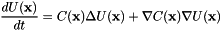 \[\frac{d U(\mathbf{x})}{d t} = C(\mathbf{x})\Delta U(\mathbf{x}) + \nabla C(\mathbf{x}) \nabla U(\mathbf{x})\]