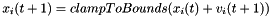 \[x_i(t+1) = clampToBounds(x_i(t) + v_i(t+1))\]