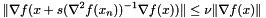 \[ \lVert \nabla f(x + s (\nabla^2 f(x_n) )^{-1} \nabla f(x) ) \rVert \le \nu \lVert \nabla f(x) \rVert \]
