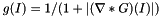 \[ g(I) = 1 / ( 1 + | (\nabla * G)(I)| ) \]