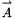$ \stackrel{\rightharpoonup}{A} $