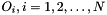$ O_i, i=1,2,\ldots,N $