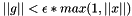 $||g|| < \epsilon * max(1, ||x||)$