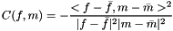 \[ C(f, m) = -\frac{<f-\bar{f}, m-\bar{m} >^2}{|f-\bar{f}|^2 |m-\bar{m}|^2} \]