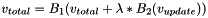 \[ v_{total} = B_1( v_{total} + \lambda * B_2( v_{update} ) ) \]