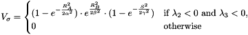 \[ V_{\sigma}= \begin{cases} (1-e^{-\frac{R_A^2}{2\alpha^2}}) \cdot e^{\frac{R_B^2}{2\beta^2}} \cdot (1-e^{-\frac{S^2}{2\gamma^2}}) & \text{if } \lambda_2<0 \text{ and } \lambda_3<0 \text{,}\\ 0 & \text{otherwise} \end{cases} \]