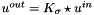 $u^{out}=K_{\sigma}\star u^{in}$