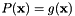 \[ P(\mathbf{x}) = g(\mathbf{x}) \]