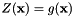 \[ Z(\mathbf{x}) = g(\mathbf{x}) \]